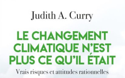 Judith Curry dénonce l’irrationalité du GIEC et le désastre climatique en France